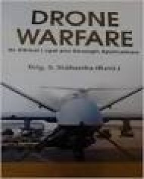 Drone Warfare: Its Ethical Legal and Strategic Applications