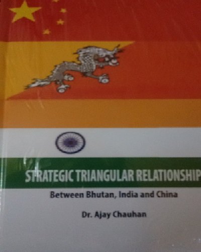 Strategic Triangular Relationship between Bhutan, India and China