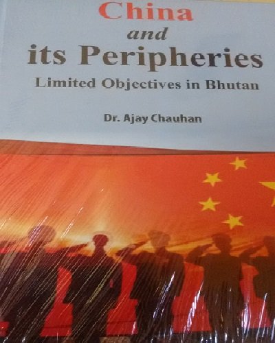 China and its Peripheries : Limited Objectives in Bhutan