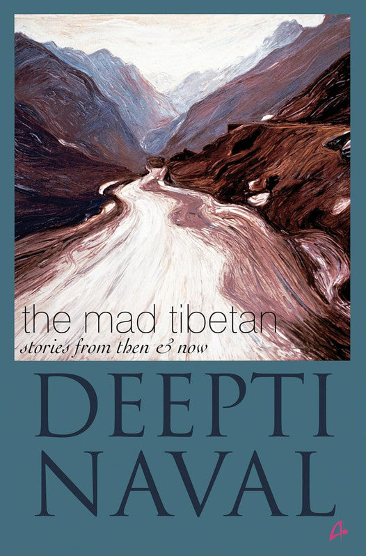 THE MAD TIBETAN: STORIES FROM THEN AND NOW