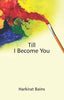 TILL I BECOME YOU thumbnail 1