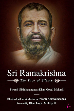 SRI RAMAKRISHNA: THE FACE OF SILENCE