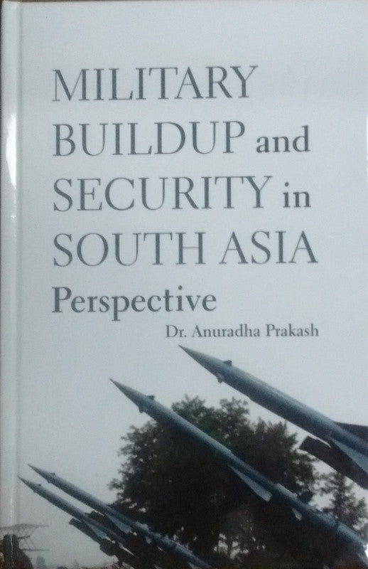 Military Buildup and Security in South Asia Perspective