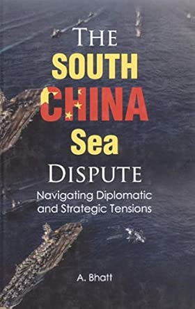 The South China Sea Dispute: Navigating Diplomatic and Strategic Tensions