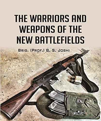 The Warriors and Weapons of the New Battlefields