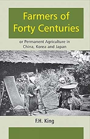 Farmers of Forty Centuries of Permanent Agriculture in China, Korea and Japan