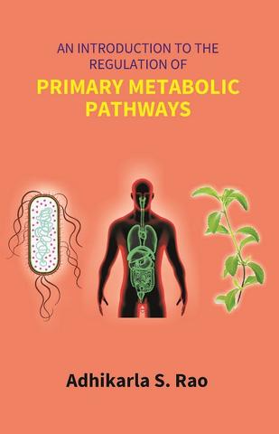 An Introduction to the Regulation of Primary Metabolic Pathways