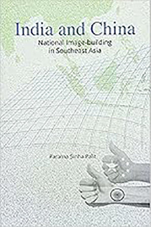 India and China: National Image-building in Southeast Asia