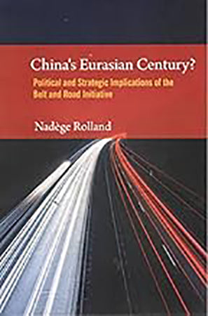 China's Eurasian Century? : Political and Strategic Implications of the Belt and Road Initiative
