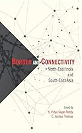 Border and Connectivity : North-East India South-East Asia