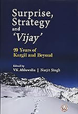 Surprise, Strategy and `Vijay`: 20 Years of Kargil and Beyond