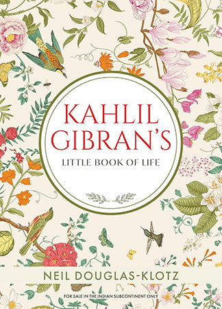 KAHLIL GIBRAN'S LITTLE BOOK OF LIFE