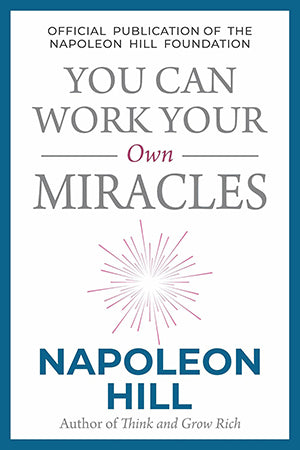 YOU CAN WORK YOUR OWN MIRACLES