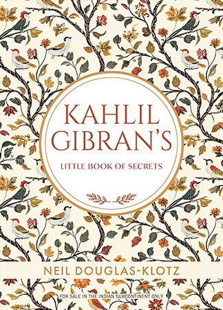 KAHLIL GIBRAN'S LITTLE BOOK OF SECRETS
