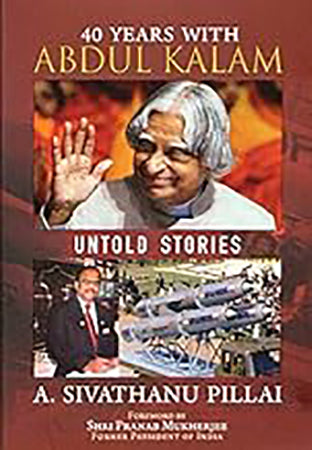 40 Years with Abdul Kalam : Untold Stories