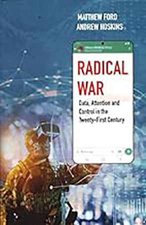 Radical War : Data, Attention and Control in the Twenty-First Century