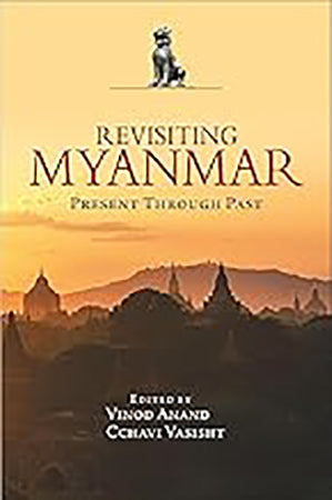 Revisiting Myanmar Present Through Past