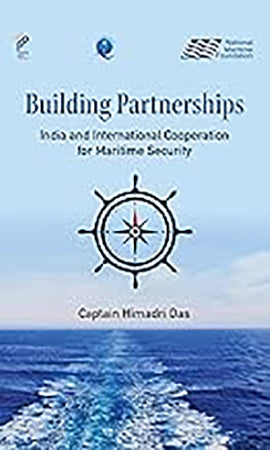 Building Partnerships : India and International Cooperation for Maritime Security