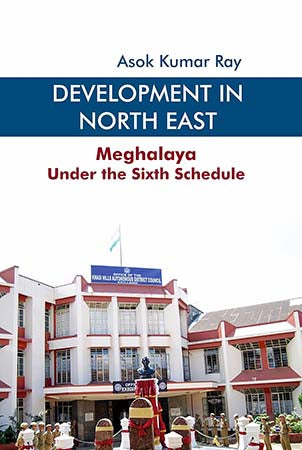 Development in North East: Meghalaya Under the Sixth Schedule