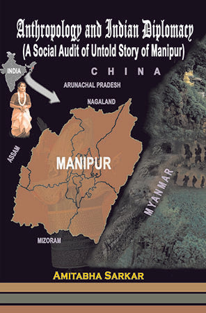 Anthropology and Indian Diplomacy  (A Social Audit of  Untold story of Manipur)
