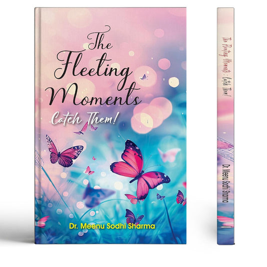 The Fleeting Moments: Catch Them!