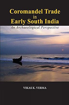 Coromandel Trade in Early South India, An Arcaheological Perspective