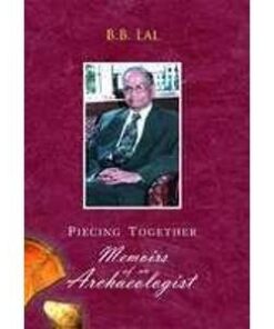 PIECING TOGETHER: Memoirs of an Archaeologist