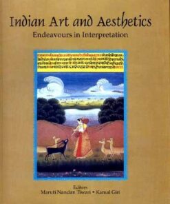 INDIAN ART & AESTHETICS : Endeavours in Interpretation
