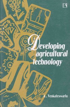 DEVELOPING AGRICULTURAL TECHNOLOGY: A Study of Andhra Pradesh Agriculture
