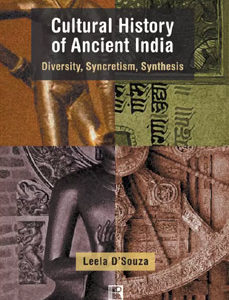 CULTURAL HISTORY OF ANCIENT INDIA: Diversity, Syncretism, Synthesis