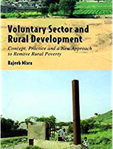 VOLUNTARY SECTOR AND RURAL DEVELOPMENT: Concept, Practice and a New Approach to Remove Rural Poverty
