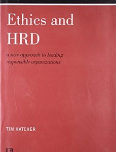 ETHICS AND HRD: A New Approach to Leading Responsible Organizations