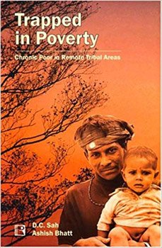 TRAPPED IN POVERTY: Chronic Poor in Remote Tribal Areas