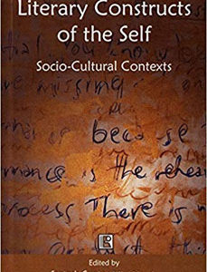 LITERARY CONSTRUCTS OF THE SELF: Socio-Cultural Contexts