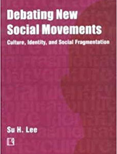DEBATING NEW SOCIAL MOVEMENTS: Culture, Identity, and Social Fragmentation