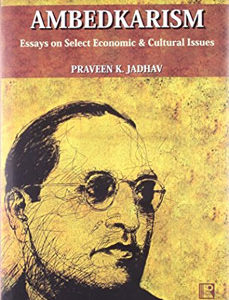 AMBEDKARISM: Essays on Select Economic & Cultural Issues