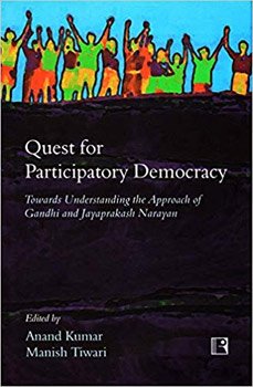 QUEST FOR PARTICIPATORY DEMOCRACY: Towards Understanding the Approach of Gandhi and Jayaprakash Narayan