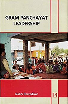GRAM PANCHAYAT LEADERSHIP: The Grassroots Realities of Select Districts of Madhya Pradesh