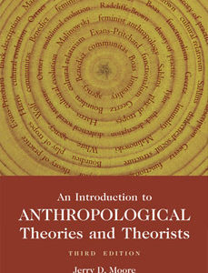 AN INTRODUCTION TO ANTHROPOLOGICAL THEORIES AND THEORISTS (3rd edition)
