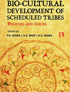 BIO-CULTURAL DEVELOPMENT OF SCHEDULED TRIBES: Policies and Issues