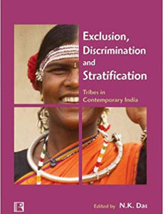 EXCLUSION, DISCRIMINATION AND STRATIFICATION : Tribes in Contemporary India