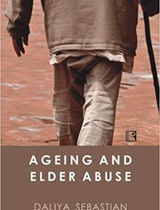 AGEING AND ELDER ABUSE: A Study in Kerala