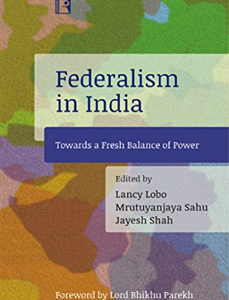 FEDERALISM IN INDIA: Towards a Fresh Balance of Power