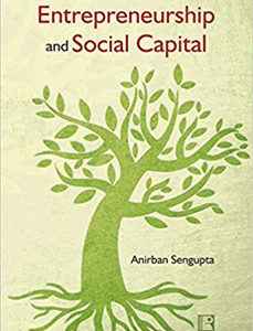 ENTREPRENEURSHIP AND SOCIAL CAPITAL: Relationships and Start-ups in Indian ICT Industry