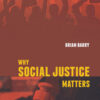 WHY SOCIAL JUSTICE MATTERS