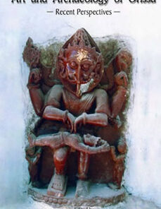 ART AND ARCHAEOLOGY OF ORISSA : Recent Perspectives