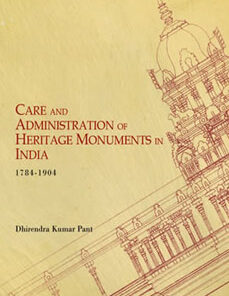 CARE AND ADMINISTRATION OF HERITAGE MONUMENTS IN INDIA (1784-1904)