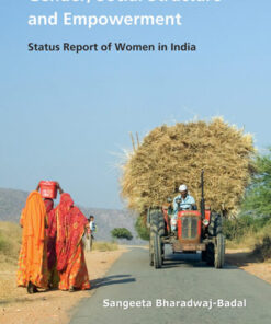 GENDER, SOCIAL STRUCTURE AND EMPOWERMENT: Status Report of Women in India