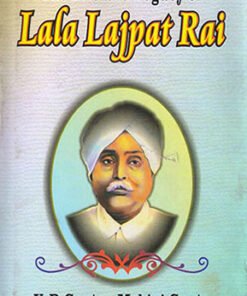 The Life And Legacy Of Lala Lajpat Rai