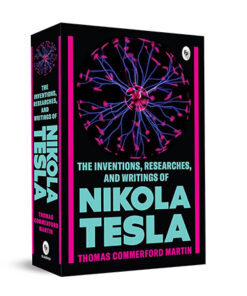 The Inventions, Researches, and Writings of Nikola Tesla